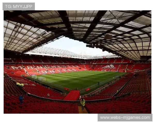 曼联老特拉福德球场翻新计划公布，现代化改造提上日程